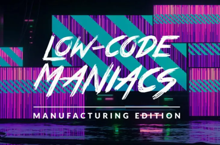 Low-code maniacs – manufacturing edition