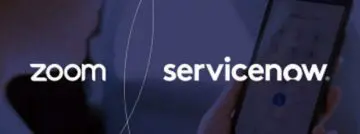 Samenwerking Zoom en ServiceNow versterkt de focus op de klantenervaring