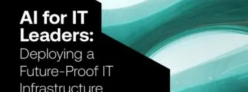 Toekomstbestendige IT-infrastructuur: Hoe IT-leiders AI kunnen benutten