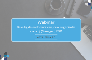 AXS Webinar | Beveilig de endpoints van jouw organisatie dankzij (Managed) EDR